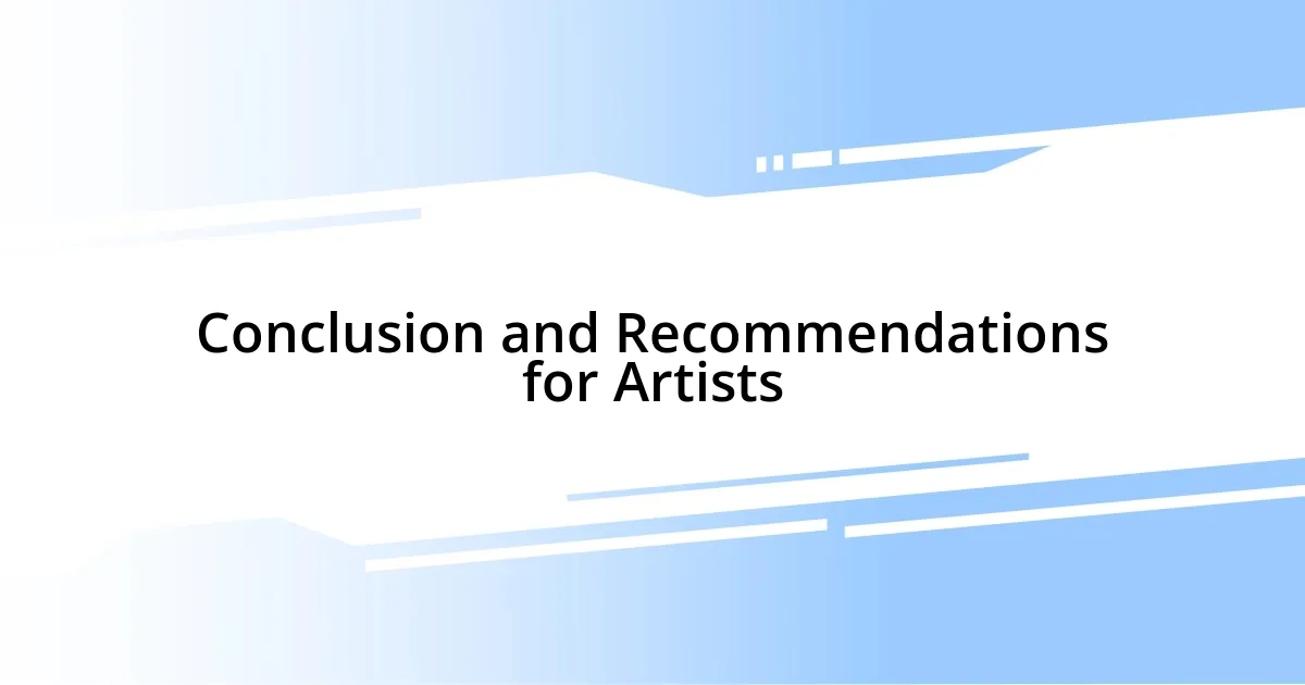 Conclusion and Recommendations for Artists