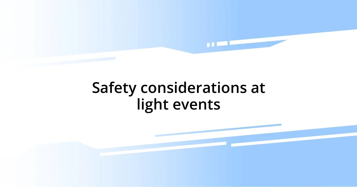 Safety considerations at light events