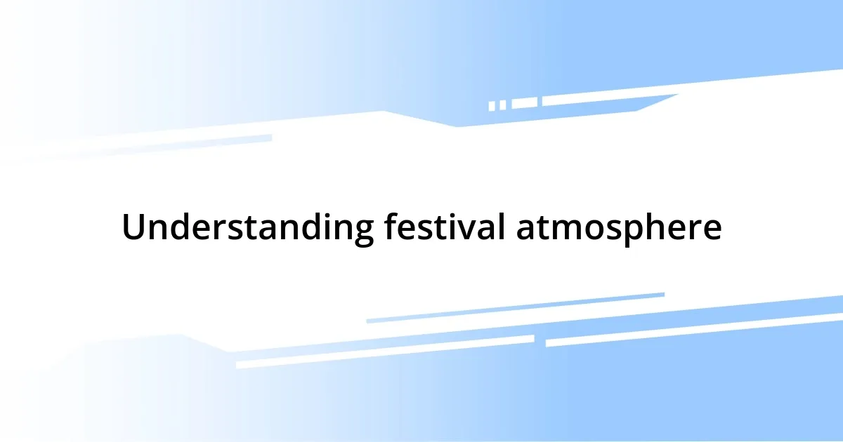 Understanding festival atmosphere