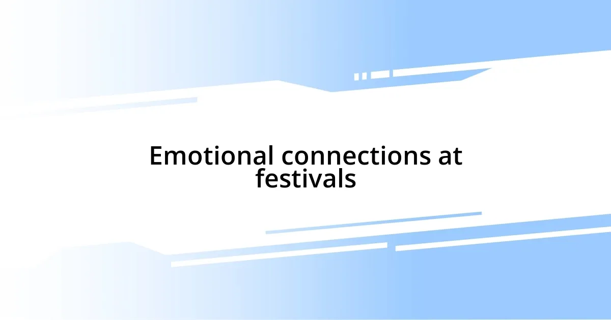 Emotional connections at festivals