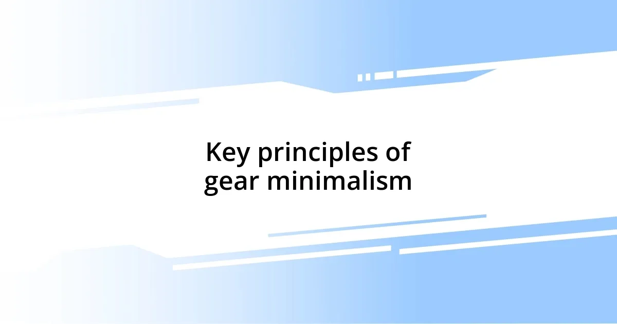 Key principles of gear minimalism