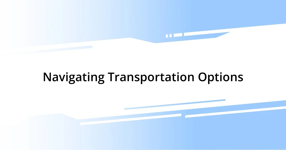 Navigating Transportation Options