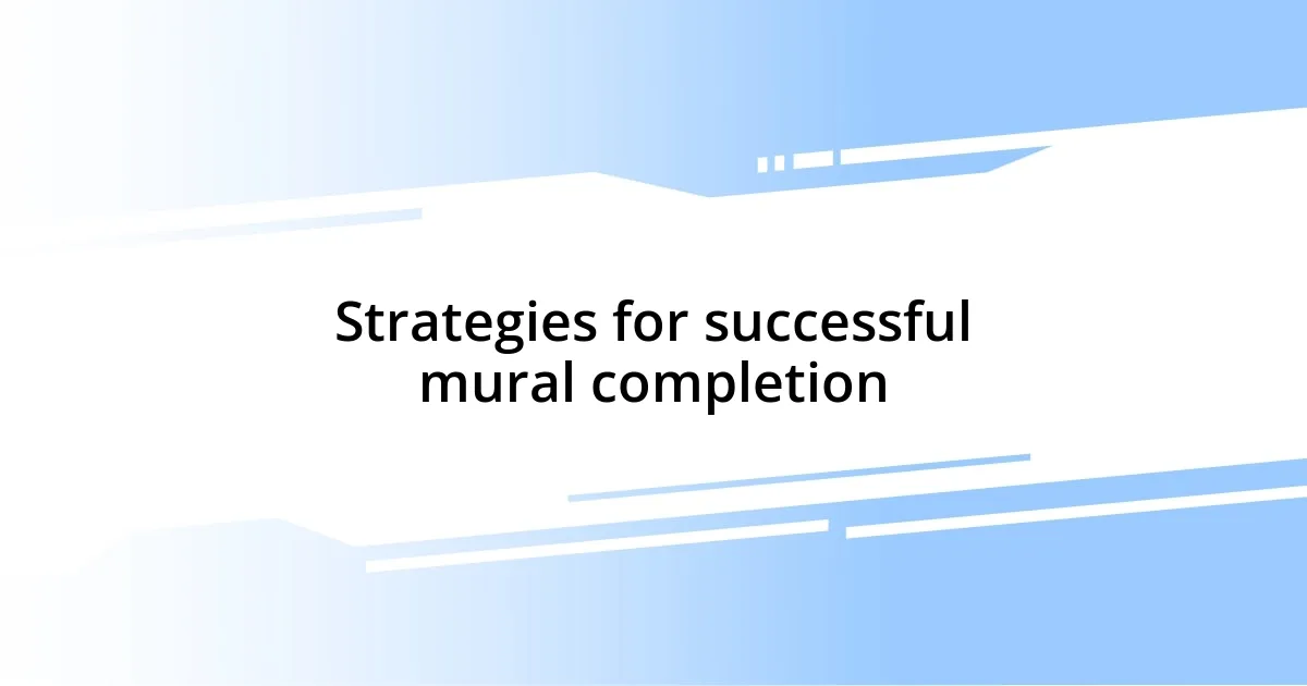 Strategies for successful mural completion