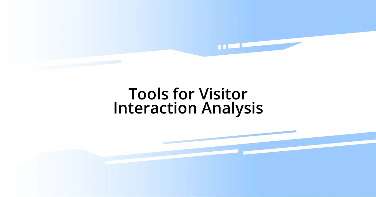 Tools for Visitor Interaction Analysis