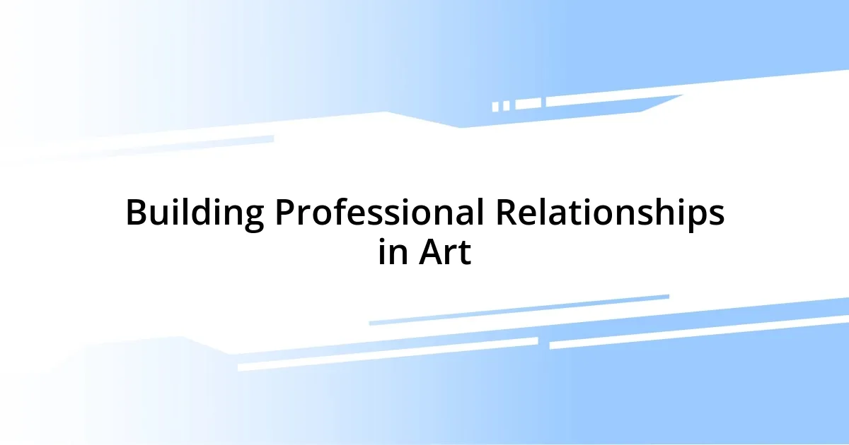 Building Professional Relationships in Art