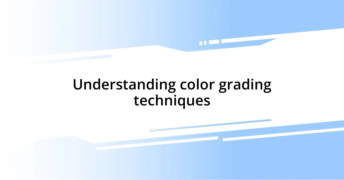 Understanding color grading techniques