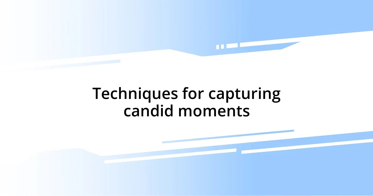 Techniques for capturing candid moments