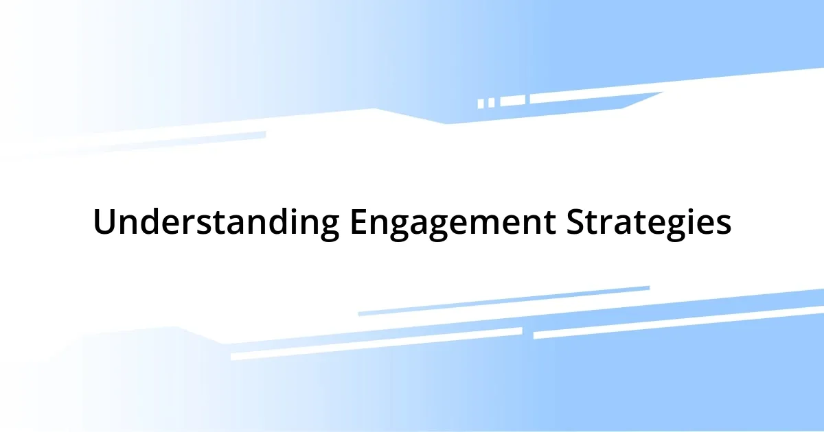 Understanding Engagement Strategies