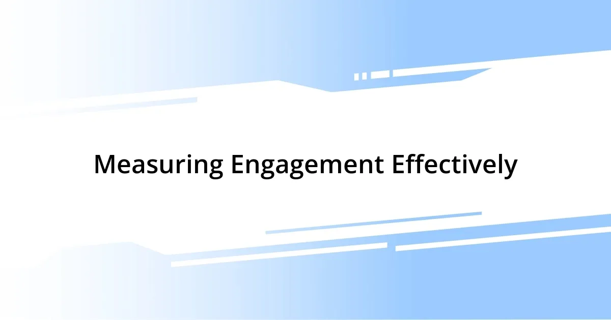 Measuring Engagement Effectively