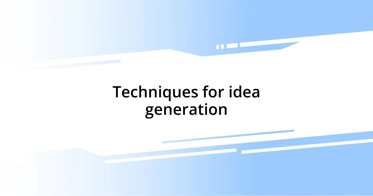 Techniques for idea generation