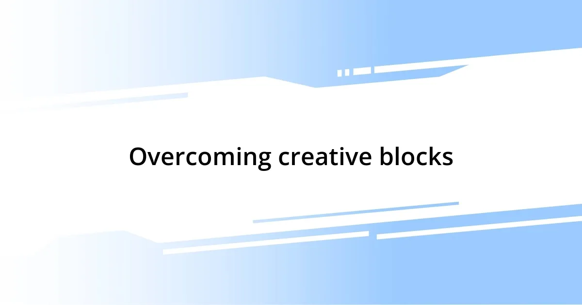 Overcoming creative blocks