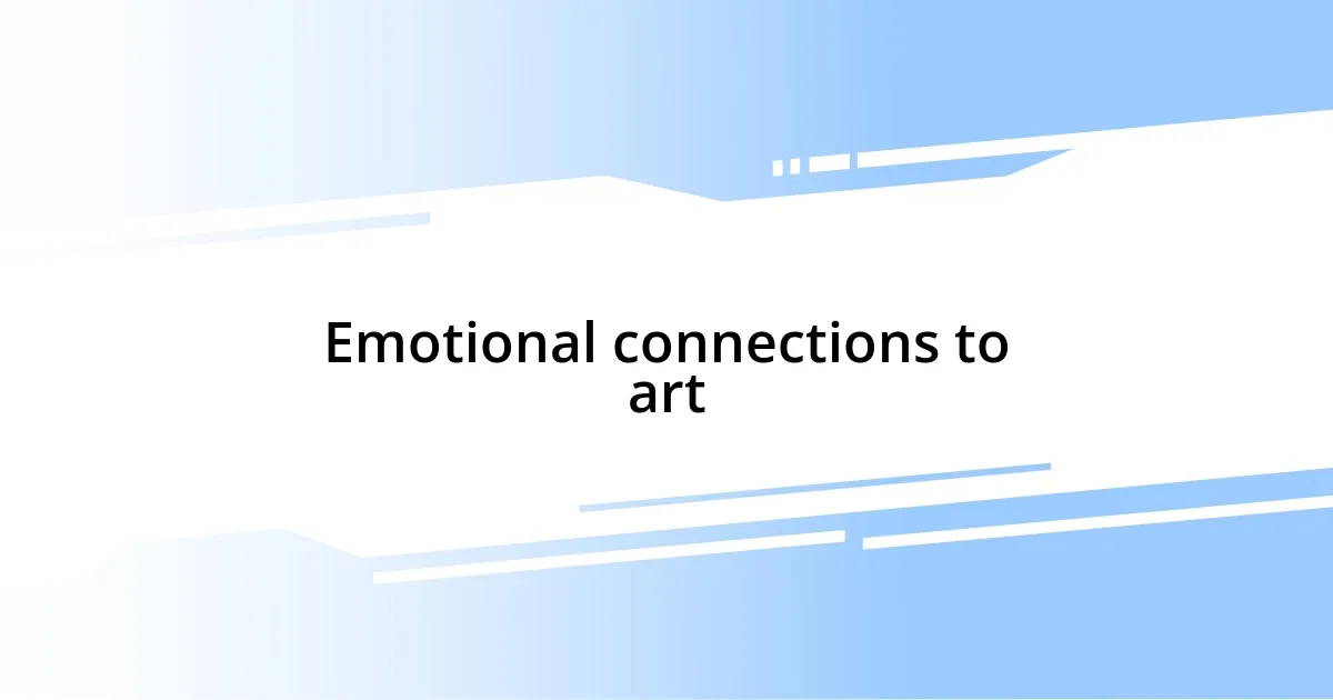 Emotional connections to art